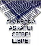 Alakrana askatu! ceibe! libre!